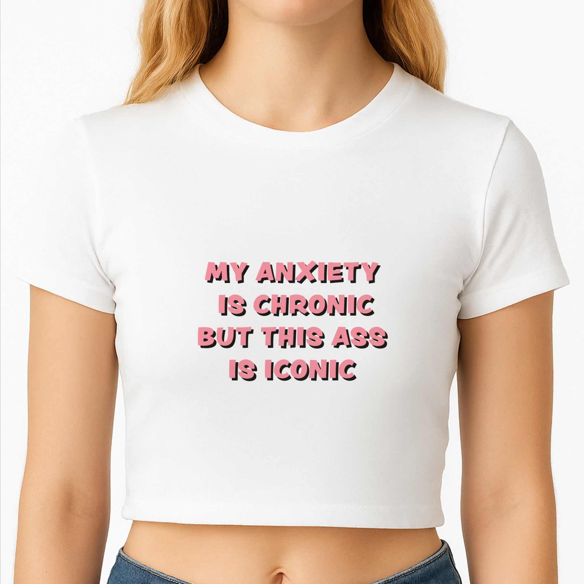 My Anxiety Is Chronic But This Ass Is Iconic Crop Top
