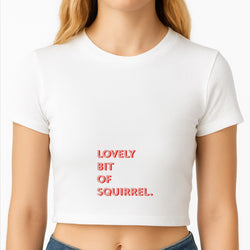 Lovely Bit Of Squirrel - FND Crop Top