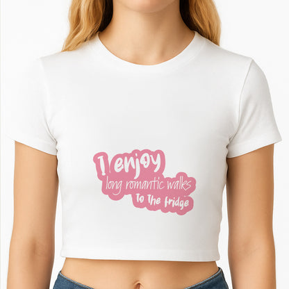 I Enjoy Long Romantic Walks - Funny Quotes Crop Top