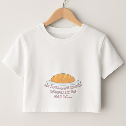 My Soulmate Might Actually Be Carbs Crop Top