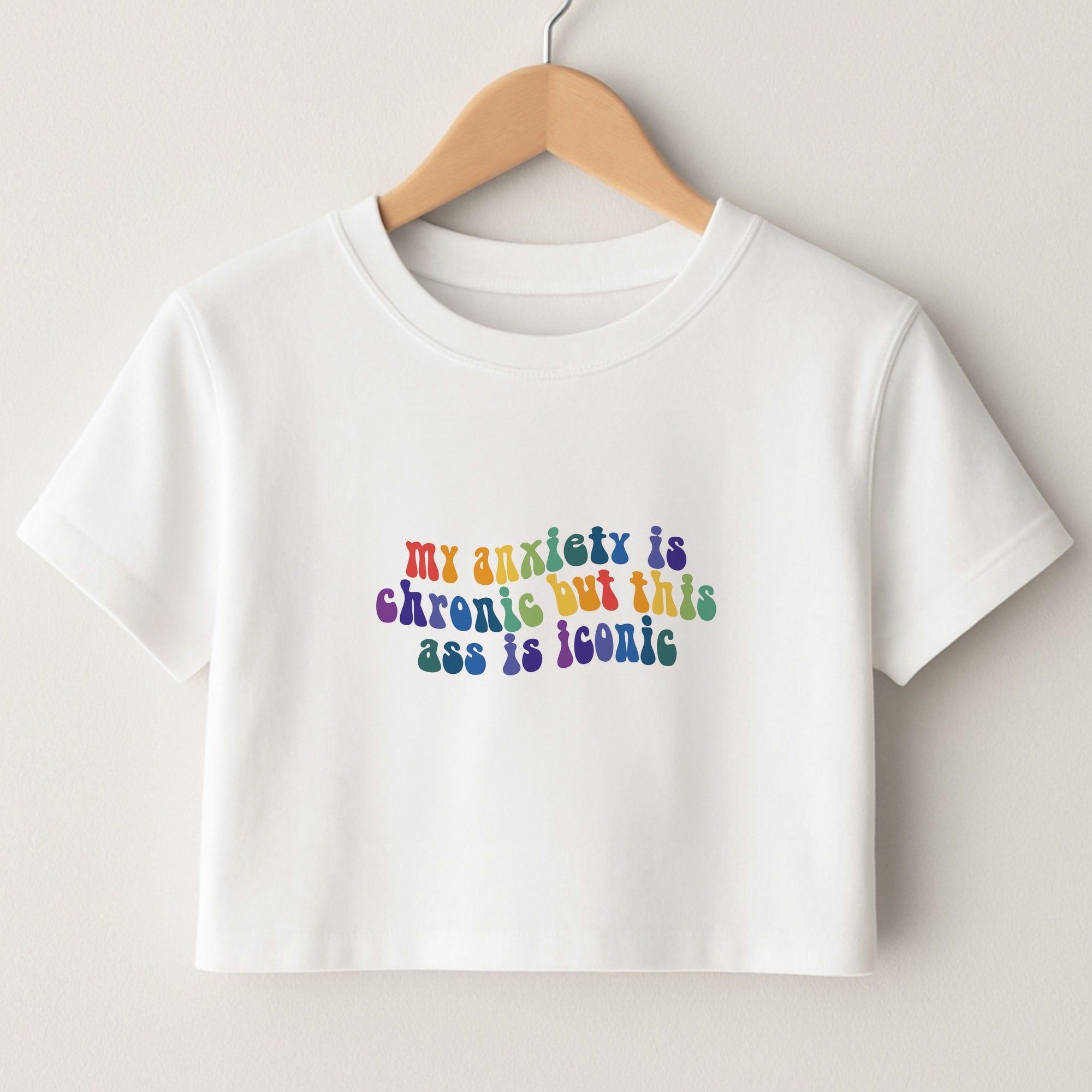 My Anxiety Is Chronic But This Ass Is Iconic - TikTok Crop Top