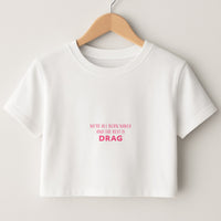 We're All Born Naked And The Rest Is Drag - Drag Queen Crop Top