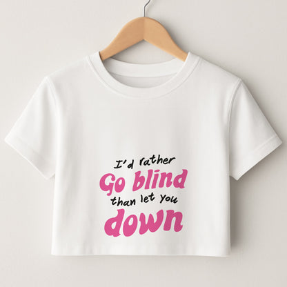 I'd Rather Go Blind Crop Top