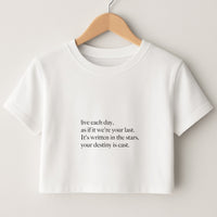 Live Each Day As If It We're Your Last Crop Top