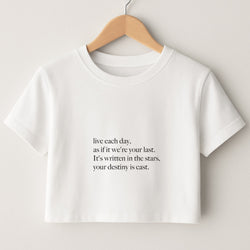 Live Each Day As If It We're Your Last Crop Top