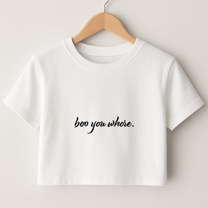 Boo You Whore Crop Top