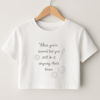 That's Brave Crop Top