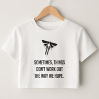Sometime's Things Don't Work Out The Way We Hope Crop Top