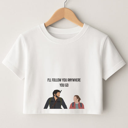 I'll Follow You Anywhere Ellie And Joel Crop Top