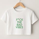 The Bad Vibes - Sassy Quotes Crop Top