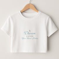 A Dream Is A Wish Your Heart Makes Crop Top