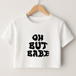 Oh But Babe Crop Top