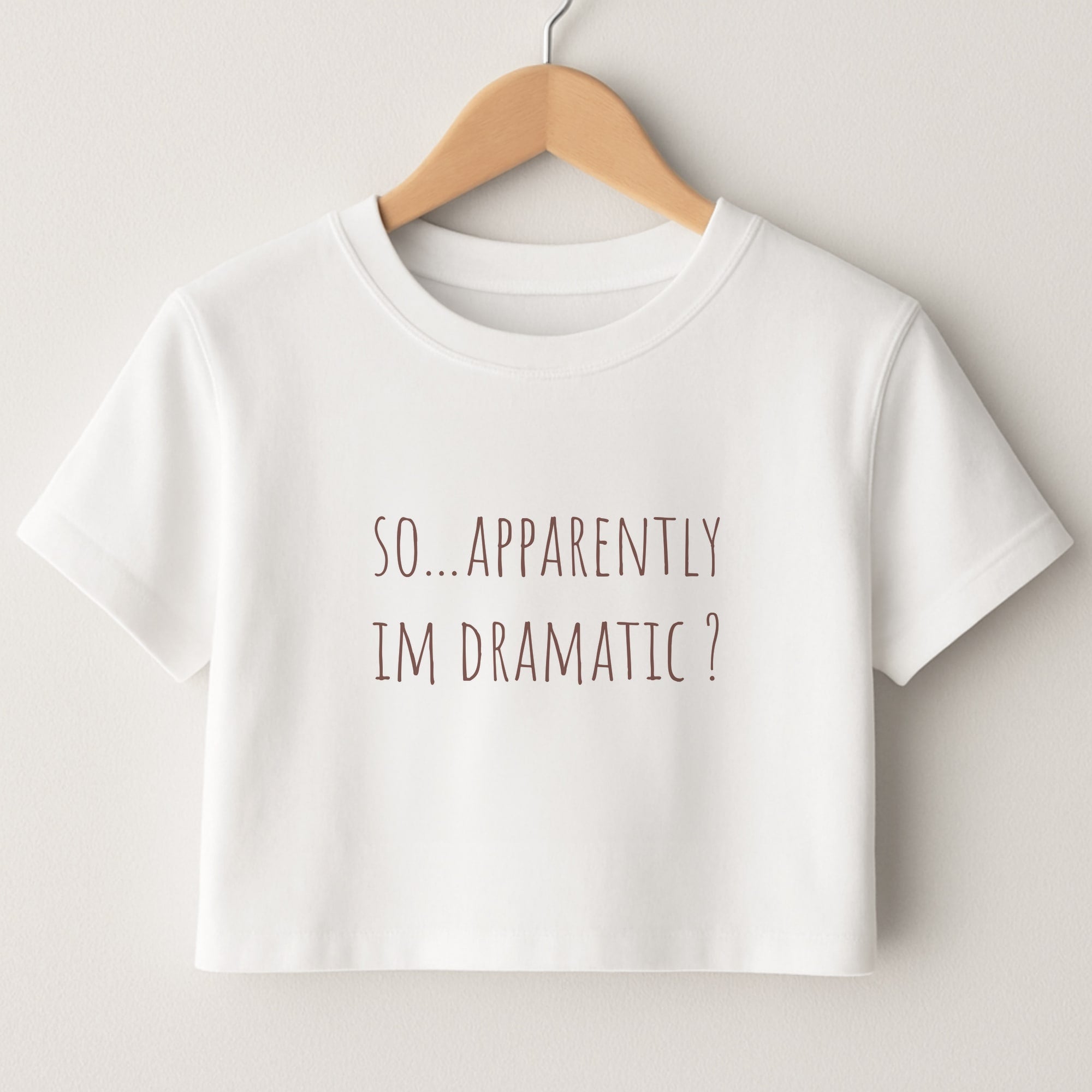 Apparently Im Dramatic - Sassy Quotes Crop Top