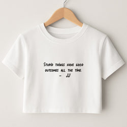 Stupid Things Have Good Outcomes - Outer Banks Crop Top
