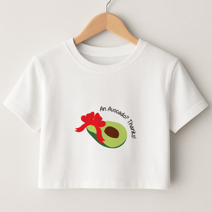 An Avocado? Thanks! - Memes Crop Top