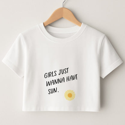 Girls Just Wanna Have Sun - Summer Crop Top