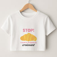 I Could've Dropped My Croissant - Memes Crop Top