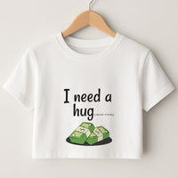 I Need A Hug - Funny Quotes Crop Top