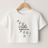 My Life Is Way Better Because I Met You - Heart TV Crop Top