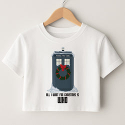 All I Want For Christmas Is Who - Doctor Who Crop Top