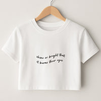 Shine So Bright It Burns Their Eyes - Funny Quotes Crop Top