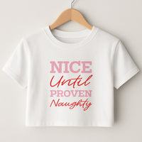 Nice Until Proven Naughty Crop Top