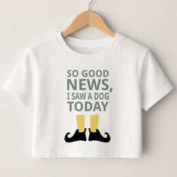 I Saw A Dog Today - Elf Crop Top