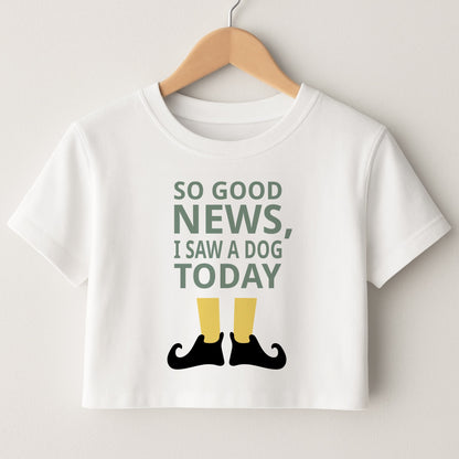 I Saw A Dog Today - Elf Crop Top