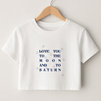 Love You To The Moon And To Saturn - Taylor Crop Top
