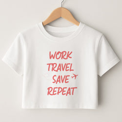 Work Travel Save Repeat - Travel Crop Top