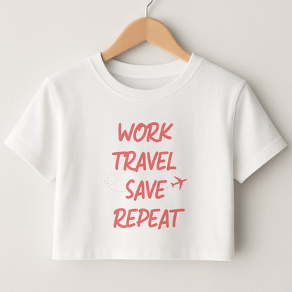 Work Travel Save Repeat - Travel Crop Top