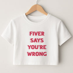 Fiver Says You're Wrong Crop Top