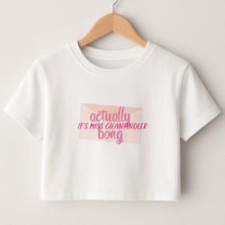 Actually It's Miss Chanandler Bong Crop Top