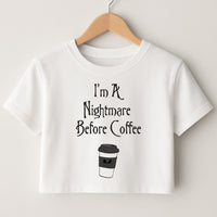 I'm A Nightmare Before Coffee Crop Top