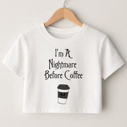 I'm A Nightmare Before Coffee Crop Top