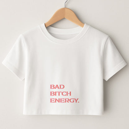Bad Bitch Energy - Hot Girl Summer Crop Top