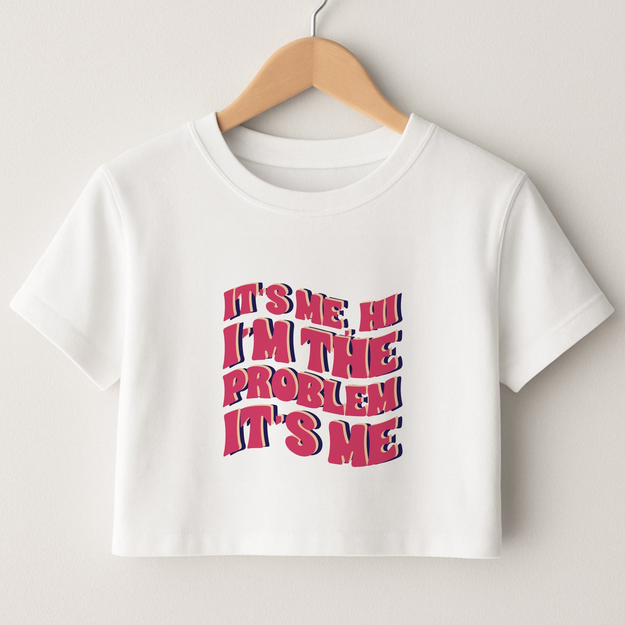 I'm The Problem It's Me - Taylor Crop Top