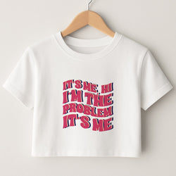 I'm The Problem It's Me - Taylor Crop Top