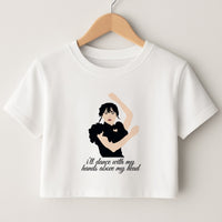 I'll Dance With My Hands Above My Head Wednesday Crop Top