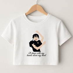 I'll Dance With My Hands Above My Head Wednesday Crop Top