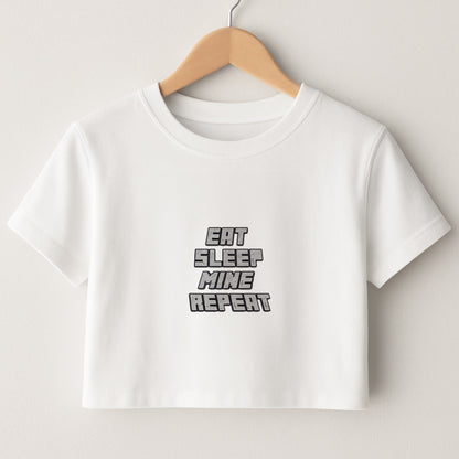 Eat Sleep Mine Repeat Crop Top
