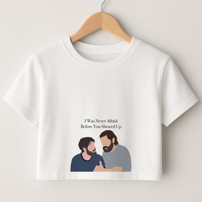 I Was Never Afraid Before You Showed Up Crop Top