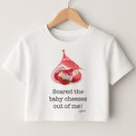 Scared The Baby Cheeses Out Of Me Crop Top