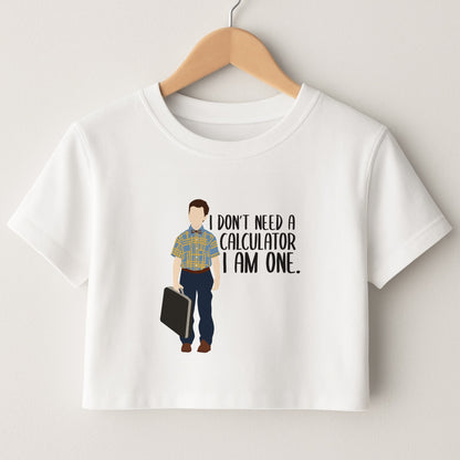 I Don't Need A Calculator - Sheldon Crop Top