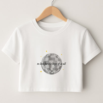 To Live For The Hope Of It All - Taylor Crop Top