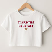 Til Splinters Do Us Part Crop Top 1