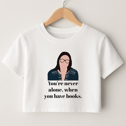 You're Never Alone, When You Have Books Crop Top