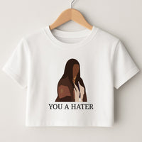 You A Hater Crop Top