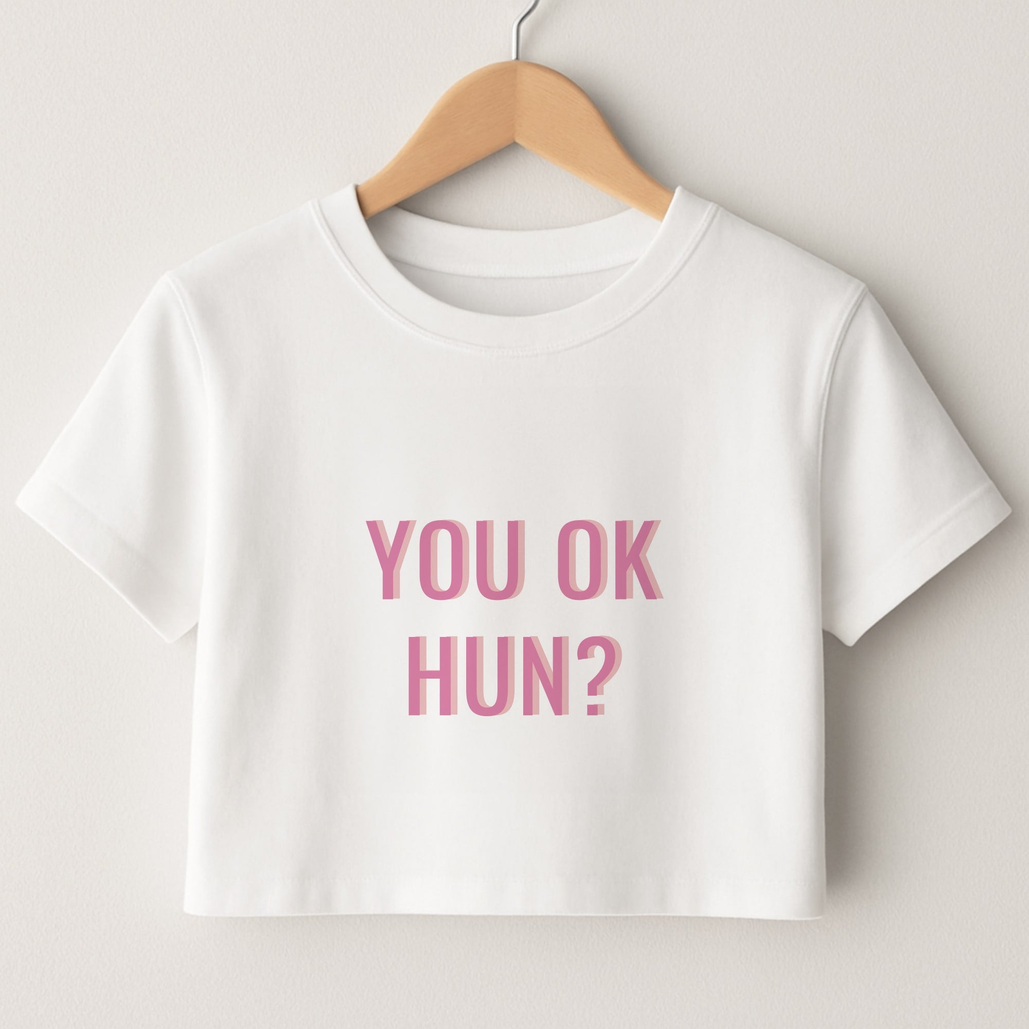 You OK Hun? Crop Top