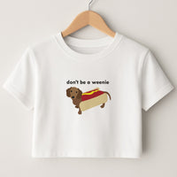 Don't Be A Weenie - Dachshund Crop Top